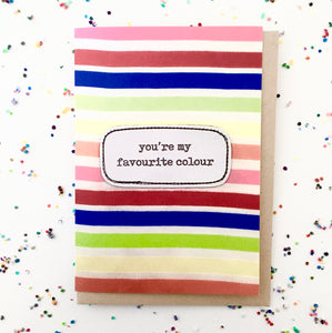 greeting card . you're my favourite colour .